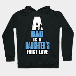 A Dad Is A Dauguter's First Love T-Shirt Hoodie